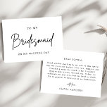 Minimalist Chic To My Bridesmaid Wedding Day Thank You Card<br><div class="desc">Invite your bridesmaids in style with our Minimalist Chic To My Bridesmaid Wedding Day Invitation. This elegantly simple invitation features a clean design with refined typography, perfect for setting a sophisticated tone for your wedding day. The minimalist aesthetic allows your heartfelt message to shine, making it a memorable and stylish...</div>