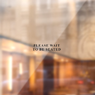 Minimalist Elegant Black PLEASE WAIT TO BE SEATED Window Cling