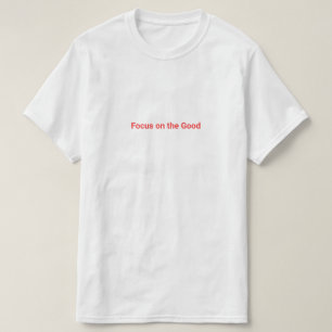 Minimalist "Focus on the Good" Aesthetic Typograph T-Shirt