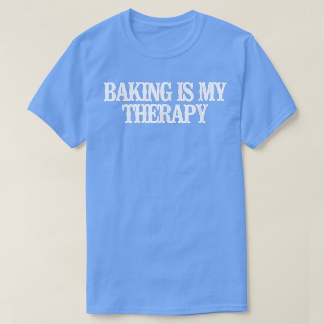 Minimalist Funny Baking Is My Therapy  T-Shirt (Design Front)