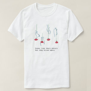Minimalist Hanging Roses Inspirational Quote T-Shirt
