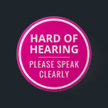 Minimalist Hot Pink Text Hard of Hearing 6 Cm Round Badge<br><div class="desc">This vibrant button features the slogan 'Hard of Hearing, please speak clearly' in an easy-to-read bold white font. You can edit the text as needed. The background is hot pink to grab people's attention. A great gift for people who wear hearing aids. ⭐ For more disability pins, visit my store:...</div>