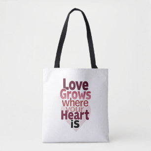 Minimalist&Inspiration Love Grows Where Your Heart Tote Bag