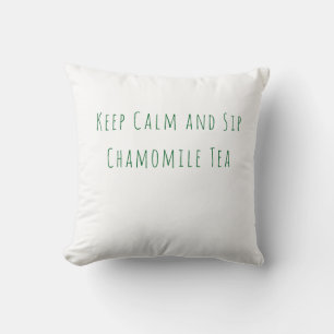 Minimalist Keep Calm and Sip Chamomile Tea Quote Cushion