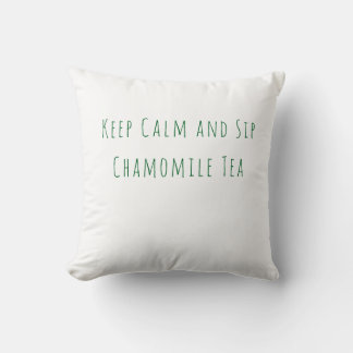 Minimalist Keep Calm and Sip Chamomile Tea Quote  Cushion