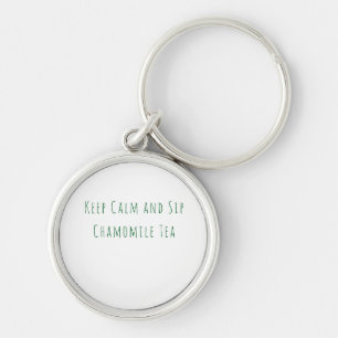 Minimalist Keep Calm and Sip Chamomile Tea Quote Key Ring