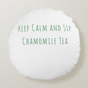 Minimalist Keep Calm and Sip Chamomile Tea Quote Round Cushion