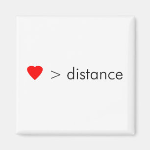 minimalist "love is greater than distance"  quote magnet