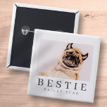 Minimalist Modern Chic Pet Bestie BFF Photo 15 Cm Square Badge<br><div class="desc">Design is composed of fun and playful typography with sans serif and serif font. Add a custom photo.</div>