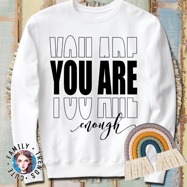 Minimalist Modern Script You are Enough Sweatshirt (Creator Uploaded)