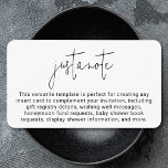 Minimalist Modern Stylish Simple Just A Note Enclosure Card<br><div class="desc">Add a touch of modern elegance to your wedding suite with this Minimalist Modern Stylish Simple Just A Note Enclosure Card. Featuring a clean black and white design with modern calligraphy and sophisticated typography, this enclosure card strikes the perfect balance between style and simplicity. Whether you're sharing important details about...</div>
