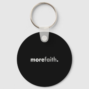 Minimalist More Faith Christian Jesus Believe God  Key Ring