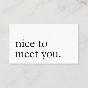 Minimalist Nice to Meet You Greeting Monochrome Business Card