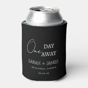 Minimalist One Day Away Rehearsal Dinner Wedding Can Cooler