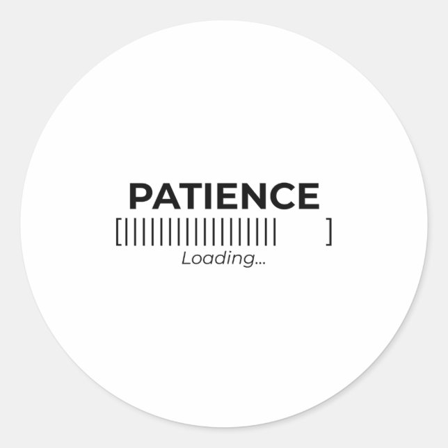 Minimalist Patience Loading Typography Bar Die-Cut Classic Round Sticker (Front)