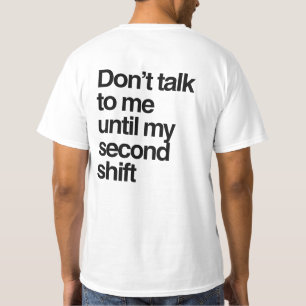 Minimalist Quote Don't Talk to Me for Shift Worker T-Shirt