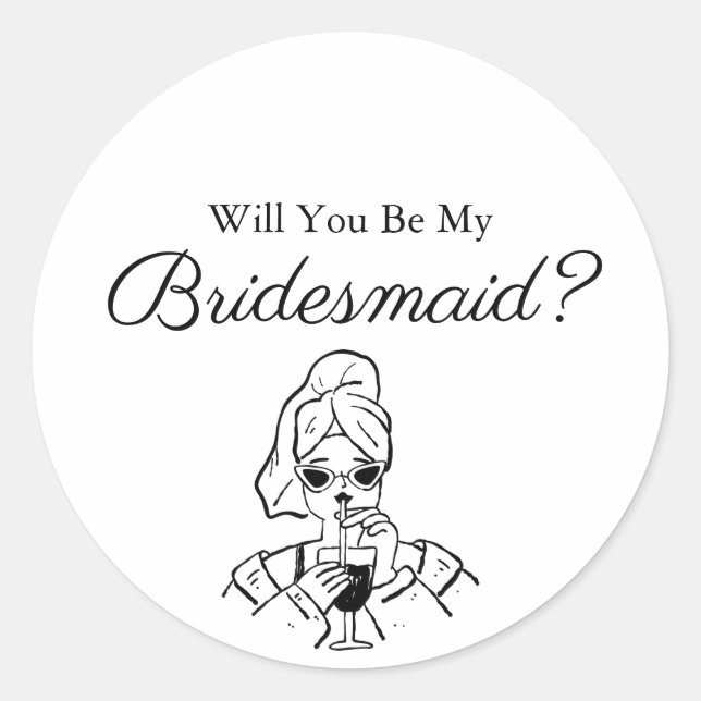 Minimalist Script Will You Be My Bridesmaid Black  Classic Round Sticker (Front)