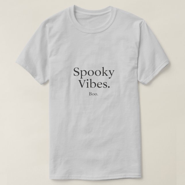 Minimalist “Spooky Vibes. Boo.” Halloween style. T-Shirt (Design Front)