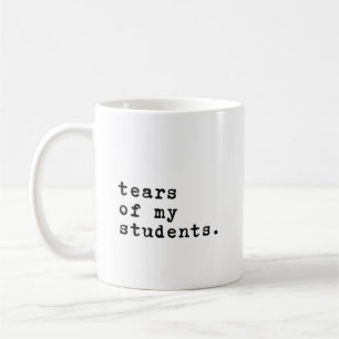 Minimalist Tears of my Students Coffee Mug