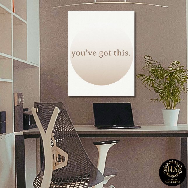  Minimalist “You’ve Got This” Taupe Poster (home office in taupe color design and Minimalist “You’ve Got This” Taupe Poster on wall
)