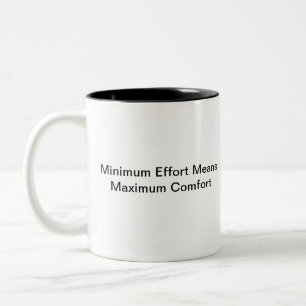 Minimum Effort Means Maximum Comfort Two-Tone Coffee Mug