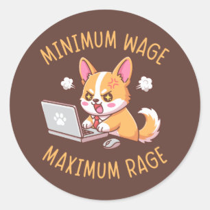 Minimum Wage Maximum Rage - Funny Corgi Office Classic Round Sticker