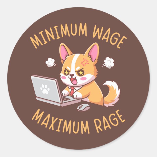 Minimum Wage Maximum Rage - Funny Corgi Office Classic Round Sticker (Front)