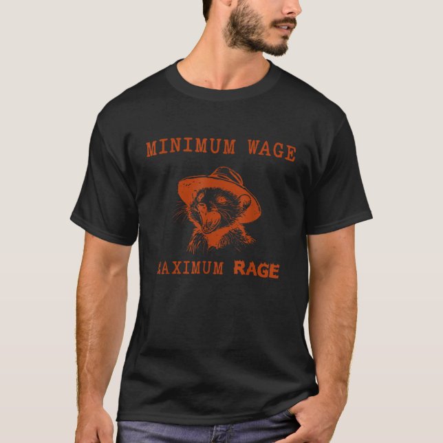 Minimum Wage Maximum Rage Opossum Overworked Funny T-Shirt (Front)