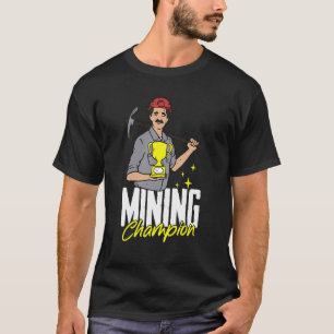 Mining Champion Prospecting Prospector Miner Gold T-Shirt