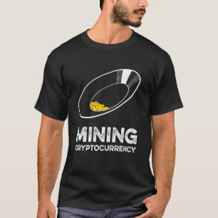 Mining Cryptocurrency Gold Prospecting T-Shirt
