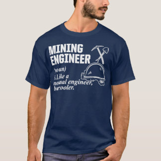 Mining Engineer Cool Engineering Gifts design  T-Shirt