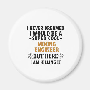 MINING ENGINEER MAGNET