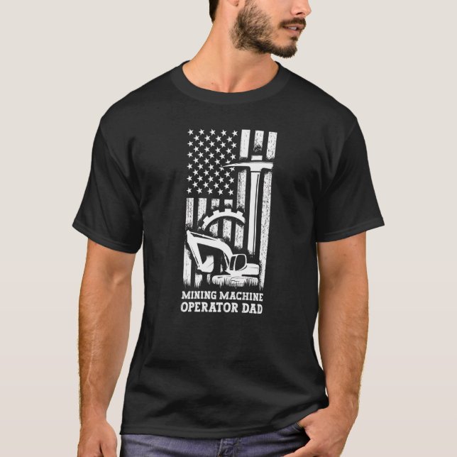 Mining Machine Operator Father Machinery Drilling  T-Shirt (Front)