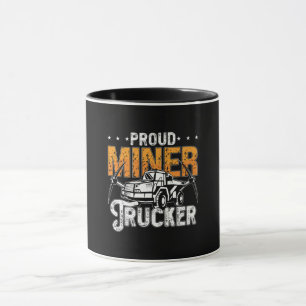 Mining Trucker Proud Miner Trucker Coal Mine Truck Mug