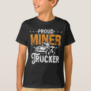 Mining Trucker Proud Miner Trucker Coal Mine Truck T-Shirt