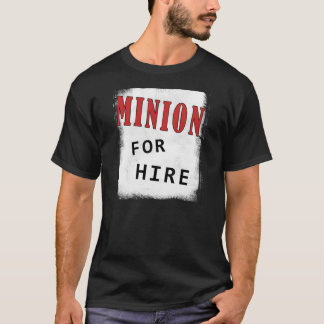 Minion for Hire (Dark) T-Shirt