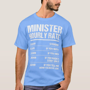 Minister Hourly Rate Funny Birthday Gift T-Shirt
