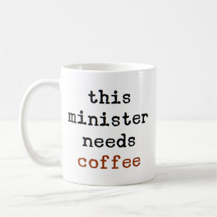 minister needs coffee coffee mug