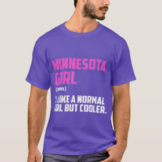 Minnesota Girl Like A Normal Girl But Cooler T-Shirt
