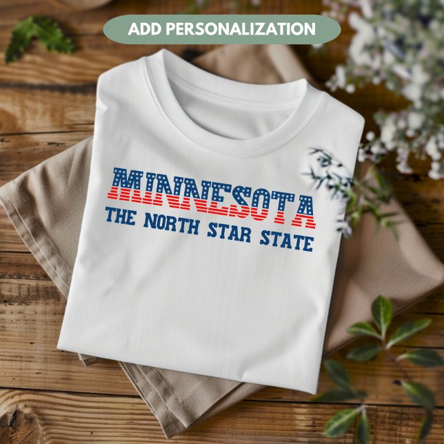 Minnesota Patriotic The North Star State Custom T-Shirt (Creator Uploaded)