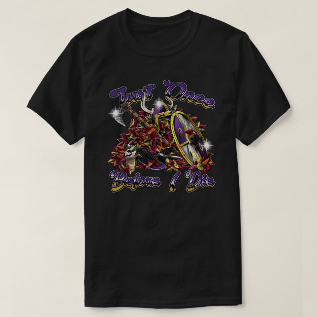 Minnesota Vikings Fans - Just Once Before I Die Ta T-Shirt (Design Front)