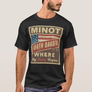 MINOT, ND It's where my Story begins T-Shirt