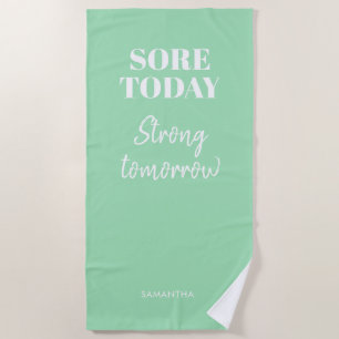 Mint Sore Today Strong Tomorrow Name Workout Gym Beach Towel