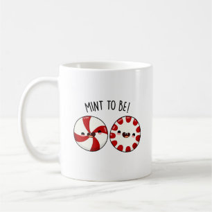 Mint To Be Funny Sweet Candy Pun Coffee Mug