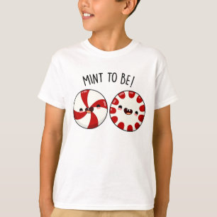 Mint To Be Funny Sweet Candy Pun T-Shirt