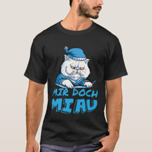 Mir Doch Miau I Don't Meow I Don't Care Cat Cats S T-Shirt