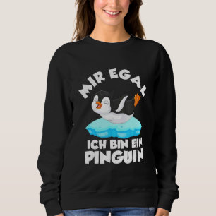Mir Egal Ich Bin Ein Penguin Sweatshirt