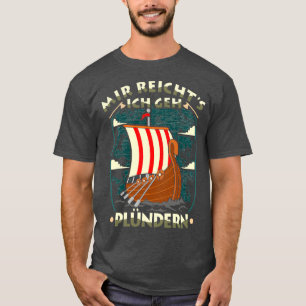 Mir Reichts Geh Plndern Wikinger Kostm Germanen T-Shirt