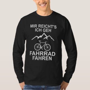 Mir Reichts Ich Geh Biking Cyclist T-Shirt