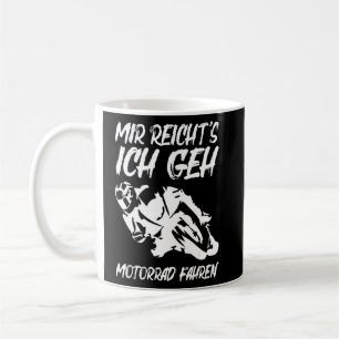 Mir Reicht's Ich Geh Motorcycle Driving Motorcycle Coffee Mug